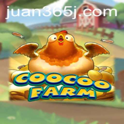 Discover the Exciting World of CooCooFarm and the Buzz Around Juan365